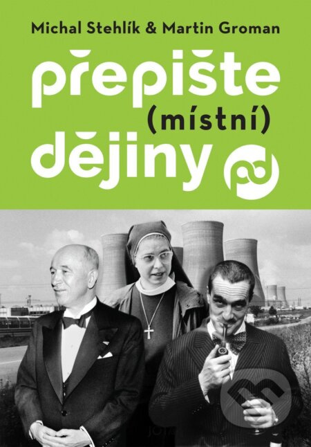 Přepište (místní) dějiny - Michal Stehlík, Martin Groman - kniha z kategorie Historie