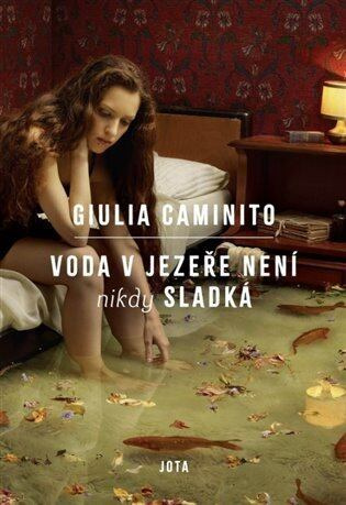 Voda v jezeře nikdy není sladká - Giulia Caminito - kniha z kategorie Společenská beletrie