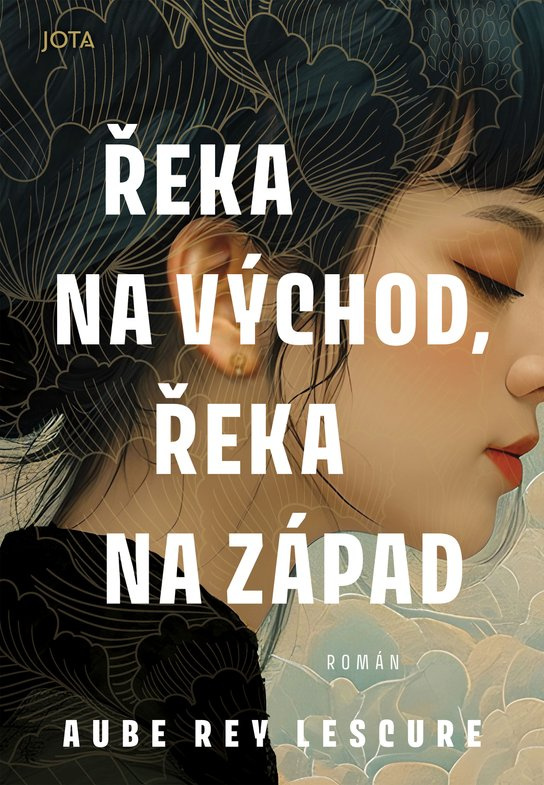 Řeka na východ, řeka na západ -  Aube Rey Lescure