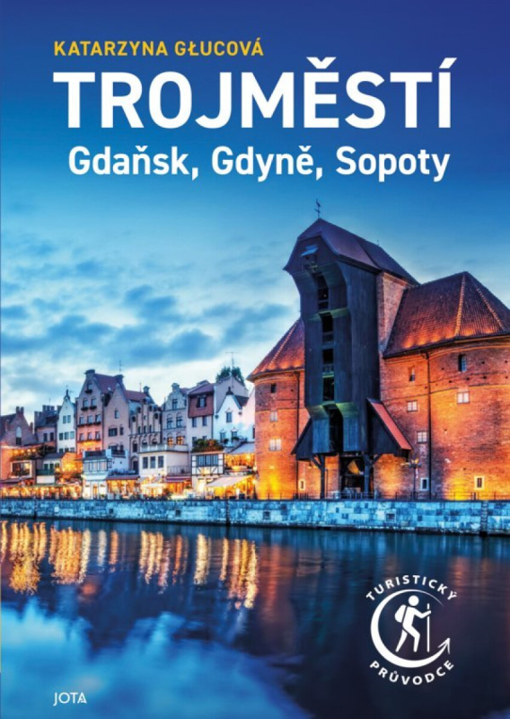 Trojměstí: Gdaňsk, Gdyně, Sopoty -  Katarzyna Głucová