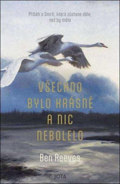 Všechno bylo krásné a nic nebolelo -  Ben Reeves