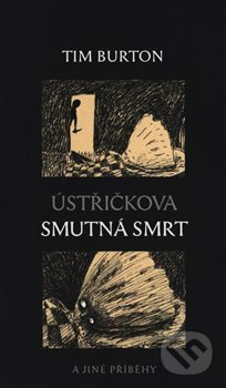 Ústřičkova smutná smrt a jiné příběhy - Tim Burton