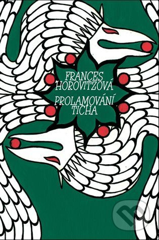 Prolamování ticha - Frances Horovitzová