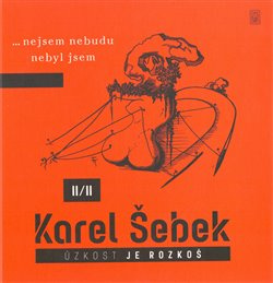 Úzkost je rozkoš II/II - Karel Šebek