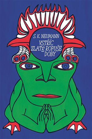 Vstříc zlaté ropuše doby - Stanislav Kostka Neumann