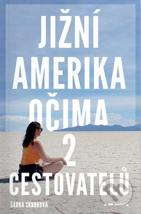 Jižní Amerika očima 2 cestovatelů - Šárka Skrbková