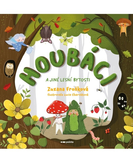 Houbáci a jiné lesní bytosti - Zuzana Froňková