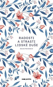 Radosti a strasti lidské duše - Danuta Mendroková
