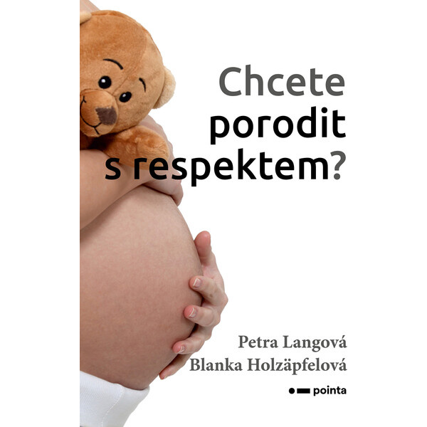 Chcete porodit s respektem? - Petra Langová, Blanka Holzäpfelová