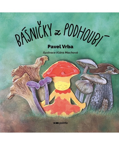 Básničky z podhoubí - Pavel Vrba