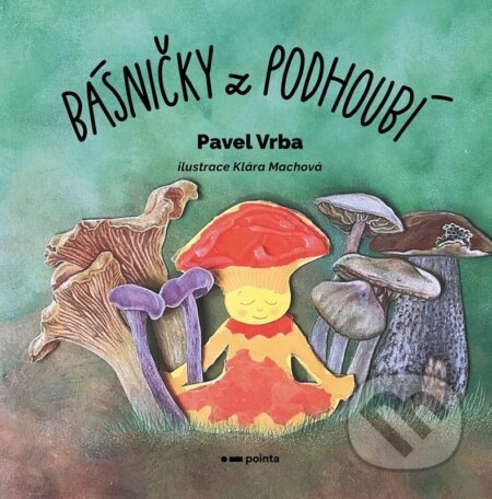 Básničky z podhoubí - Pavel Vrba