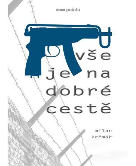 Vše je na dobré cestě - Milan Krčmář