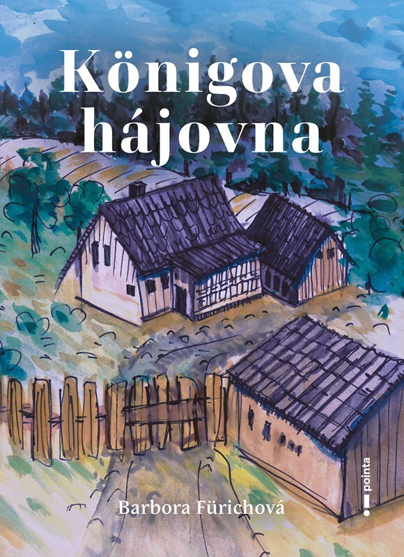 Königova hájovna - Barbora Fürichová - kniha z kategorie Společenská beletrie