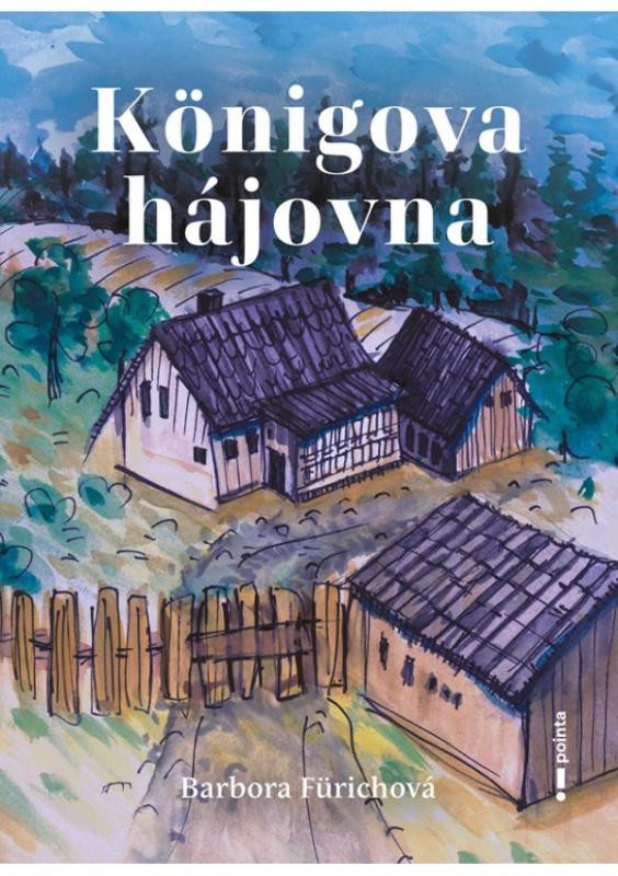 Königova hájovna - Barbora Fürichová - kniha z kategorie Společenská beletrie