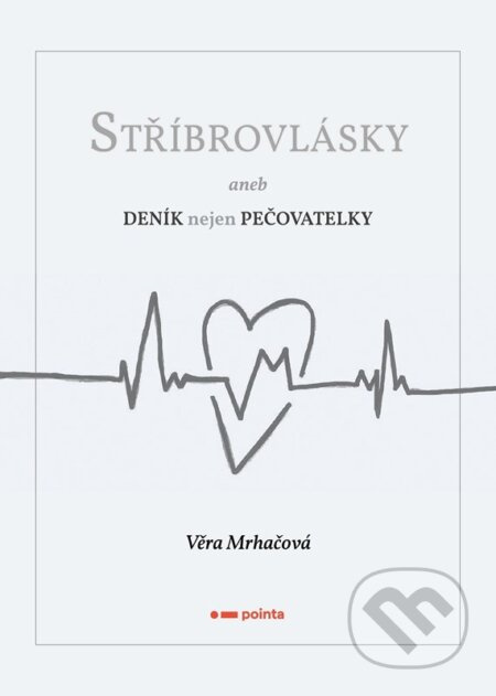 Stříbrovlásky (aneb Deník nejen pečovatelky) - Alice Hanáková, Jaroslav Černý - kniha z kategorie Vztahy a rodina