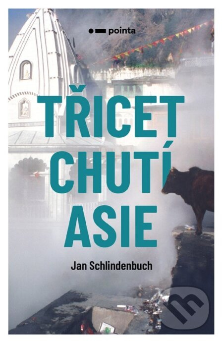 Třicet chutí Asie - Jan Schlindenbuch - kniha z kategorie Cestopisy