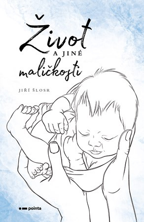 Život a jiné maličkosti - Jiří Šlosr