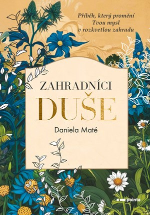 Zahradníci duše - Daniela Maté