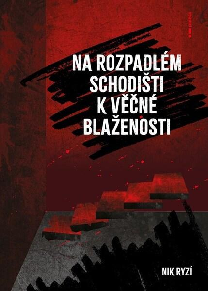 Na rozpadlém schodišti k věčné blaženosti - Nik Ryzí - kniha z kategorie Thrillery