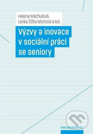 Výzvy a inovace v sociální práci se seniory - Helena Machulová - kniha z kategorie Psychológia