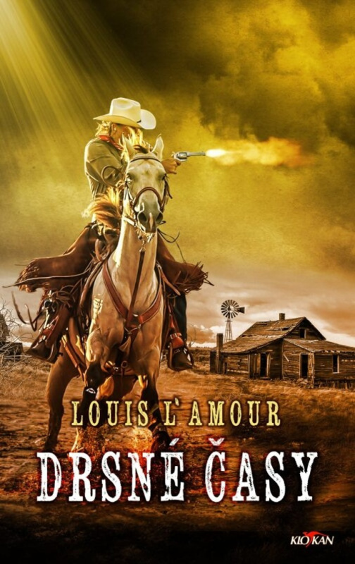 Drsné časy - Louis L'Amour - kniha z kategorie Beletrie pro děti