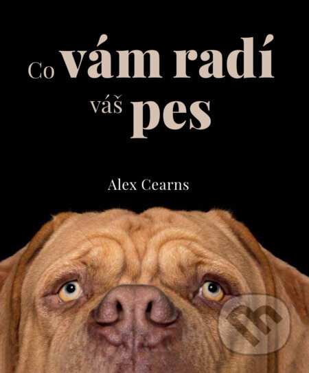 Co vám radí váš pes - Alex Cearns - kniha z kategorie Zdraví a životní styl