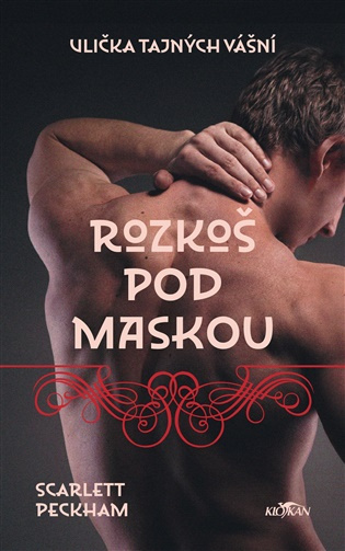 Ulička tajných vášní - Rozkoš pod maskou -  Scarlett Peckham