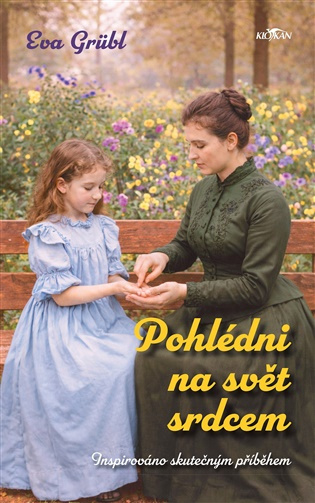 Pohlédni na svět srdcem -  Eva Grübl