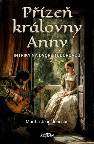 Přízeň královny Anny - Intriky na dvoře Tudorovců -  Marta, Jean Johnson,