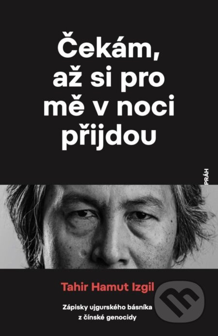 Čekám, až si pro mě v noci přijdou - Tahir Hamut Izgil