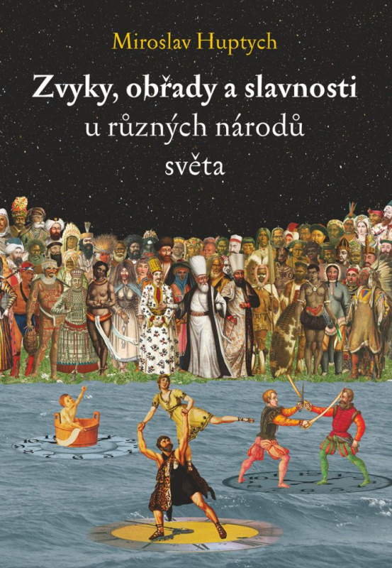 Zvyky, obřady a slavnosti u různých národů světa - Miroslav Huptych