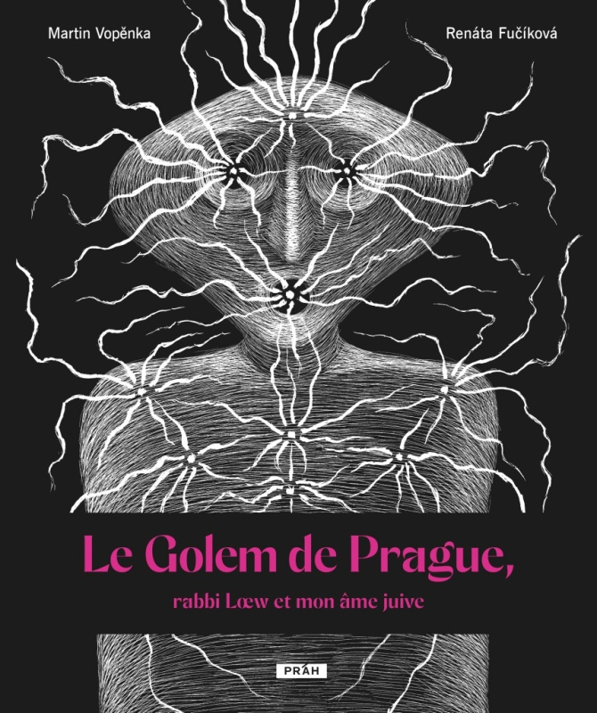 Le Golem de Prague, rabbi Loew et mon âme juive - Martin Vopěnka, Renáta Fučíková (ilustrátor) - kniha z kategorie Mýty, pověsti a legendy