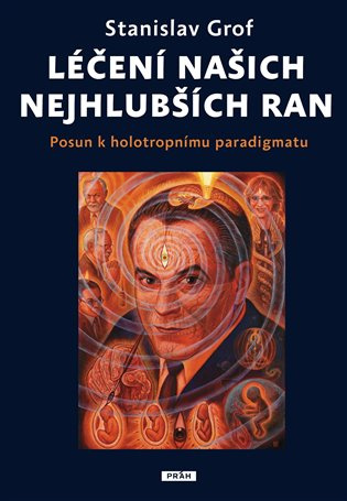 Léčení našich nejhlubších ran (Posun k holotropnímu paradigmatu) - kniha z kategorie Psychologie