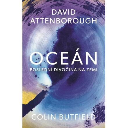 Oceán - Poslední divočina na Zemi - David Attenborough, Colin Butfield