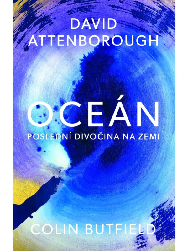 Oceán - Poslední divočina na Zemi - David Attenborough, Colin Butfield