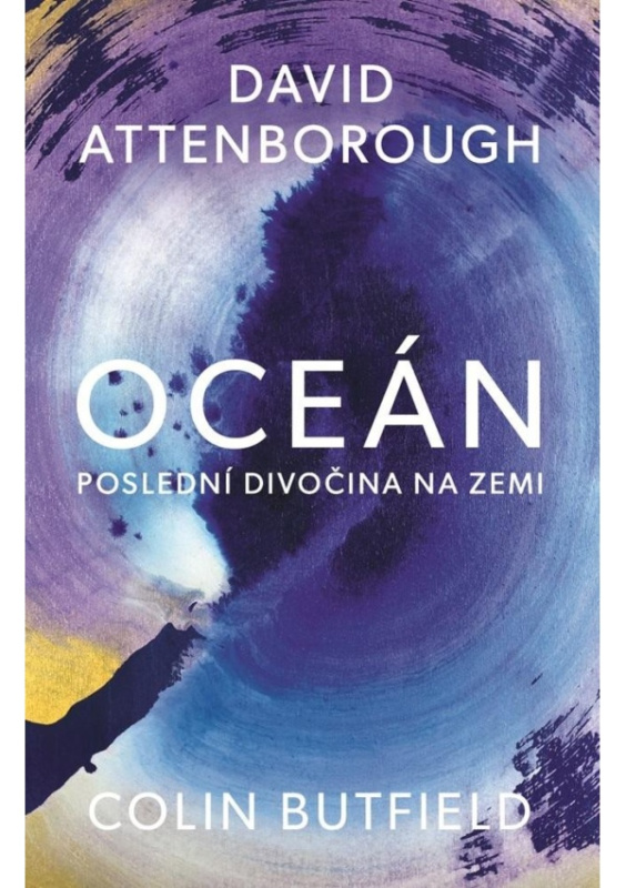 Oceán - Poslední divočina na Zemi - David Attenborough, Colin Butfield