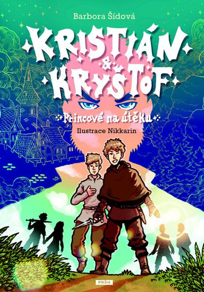Kristián a Kryštof - Princové na útěku - Barbora Šídová