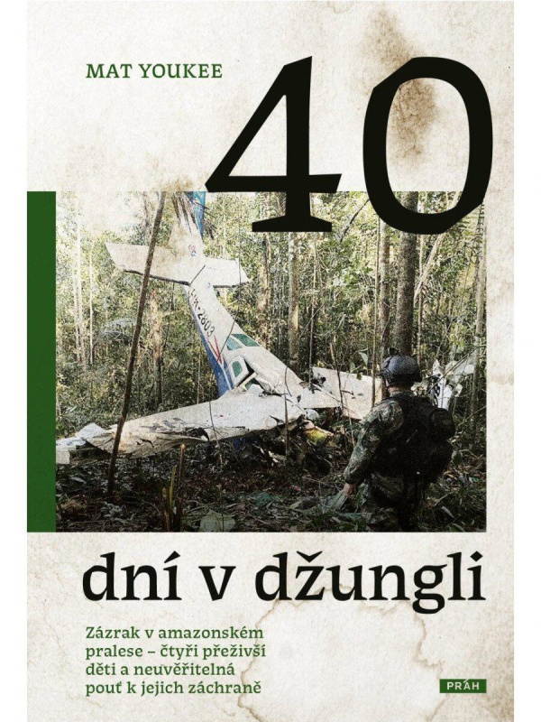 40 dní v džungli (Zázrak v amazonském pralese – čtyři přeživší děti a neuvěřitelná pouť k jejich záchraně) - kniha z kategorie Reportáže a…