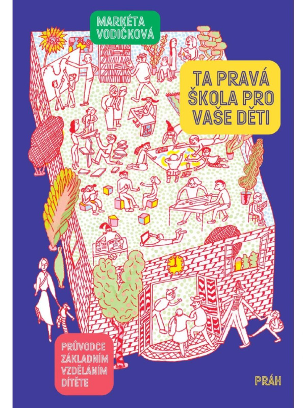 Ta pravá škola pro vaše děti (Průvodce základním vzděláním dítěte) - kniha z kategorie Vztahy a rodina