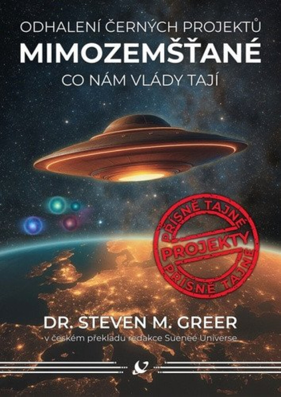 Mimozemšťané - Odhalení černých projektů - Steven M. Greer