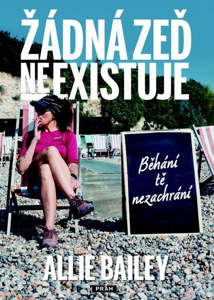 Žádná zeď neexistuje (Běhání tě nezachrání) - Allie Bailey - kniha z kategorie Autobiografie