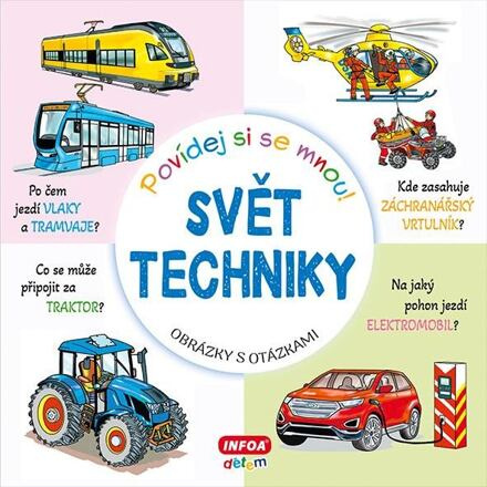 Povídej si se mnou! Svět techniky Ing. Stanislav Soják-INFOA