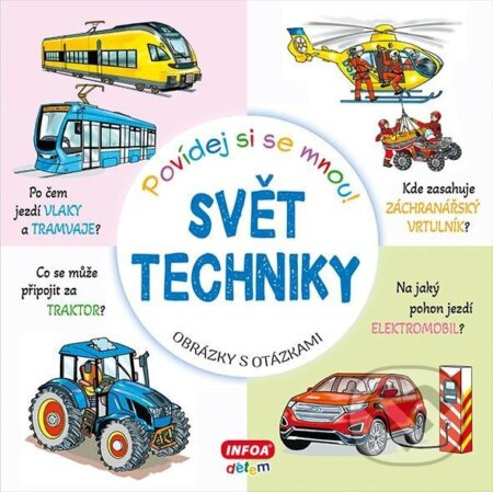 Povídej si se mnou! Svět techniky Ing. Stanislav Soják-INFOA