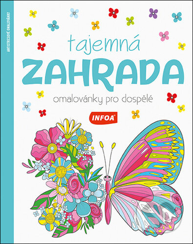 Tajemná zahrada - Omalovánky pro dospělé INFOA International s.r.o.