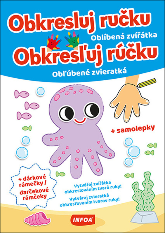 Obkresluj ručku - Oblíbená zvířátka / Obkresľuj rúčku - Obľubené zvieratká + samolepky INFOA International s.r.o.