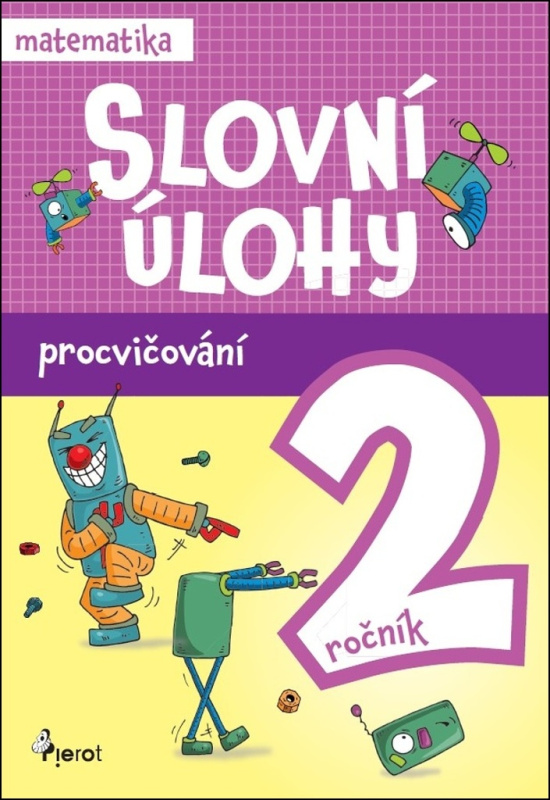 Procvičování - Slovní úlohy pro 2. ročník Pierot s. r. o.