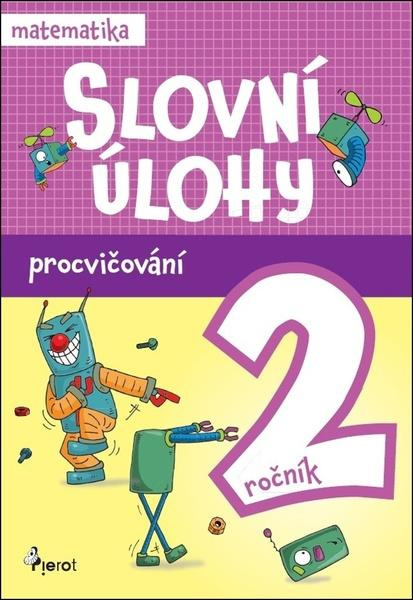 Procvičování - Slovní úlohy pro 2. ročník Pierot s. r. o.