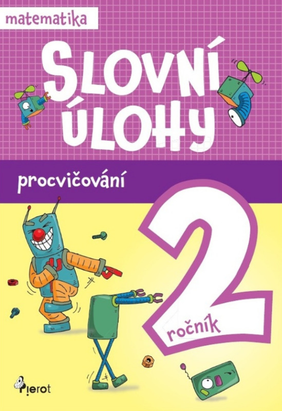 Procvičování - Slovní úlohy pro 2. ročník Pierot s. r. o.