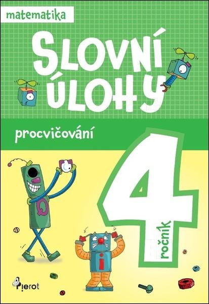 Procvičování - Slovní úlohy pro 4. ročník Pierot s. r. o.