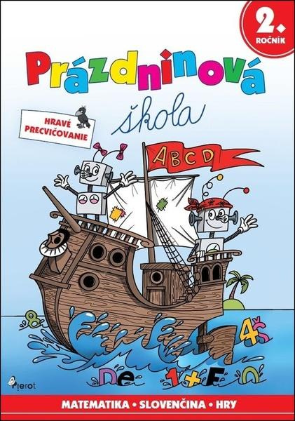 Prázdninová škola 2. ročník (Hravé precvičovanie) - Petr Šulc, Mirek Vostrý - kniha z kategorie Základní školy
